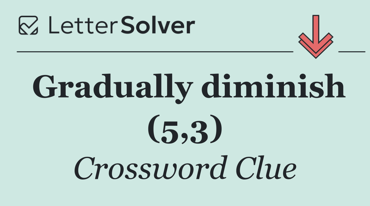 Gradually diminish (5,3)