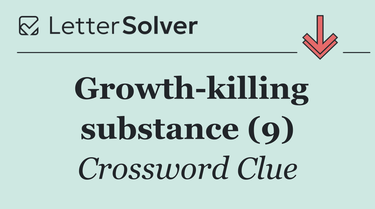 Growth killing substance (9)