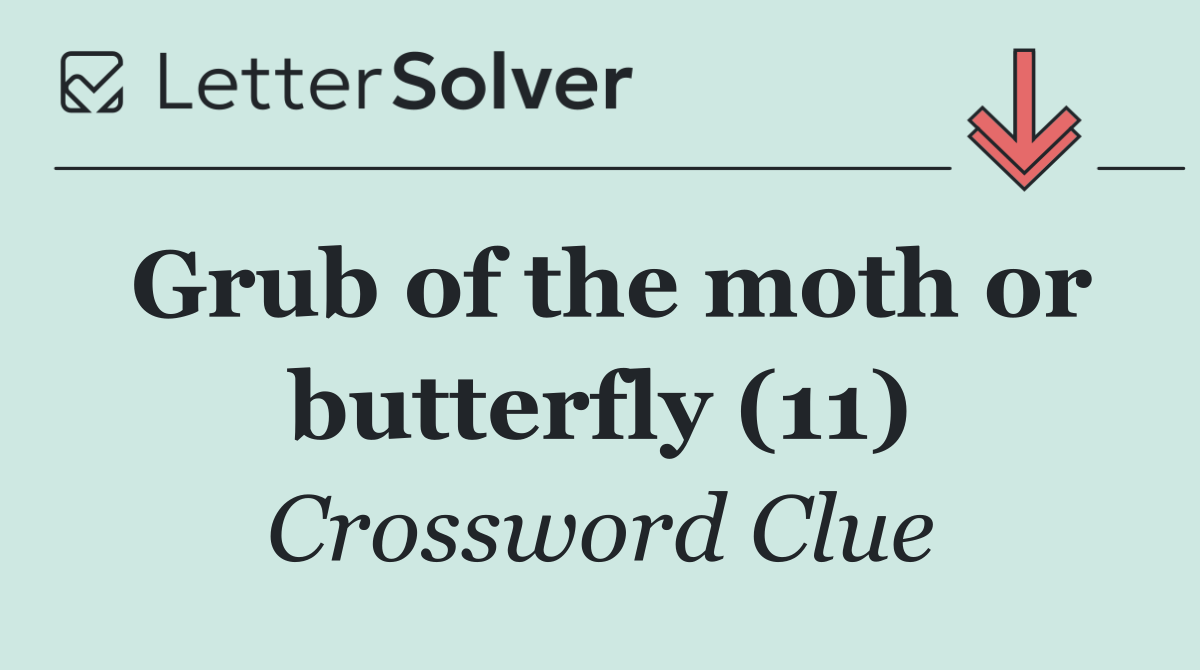 Grub of the moth or butterfly (11)