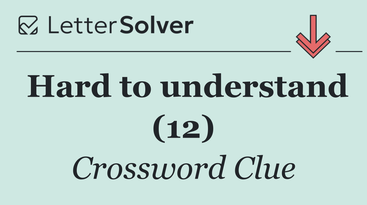 Hard to understand (12)