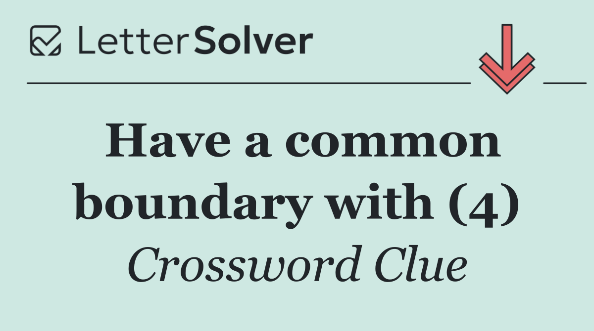 Have a common boundary with (4)
