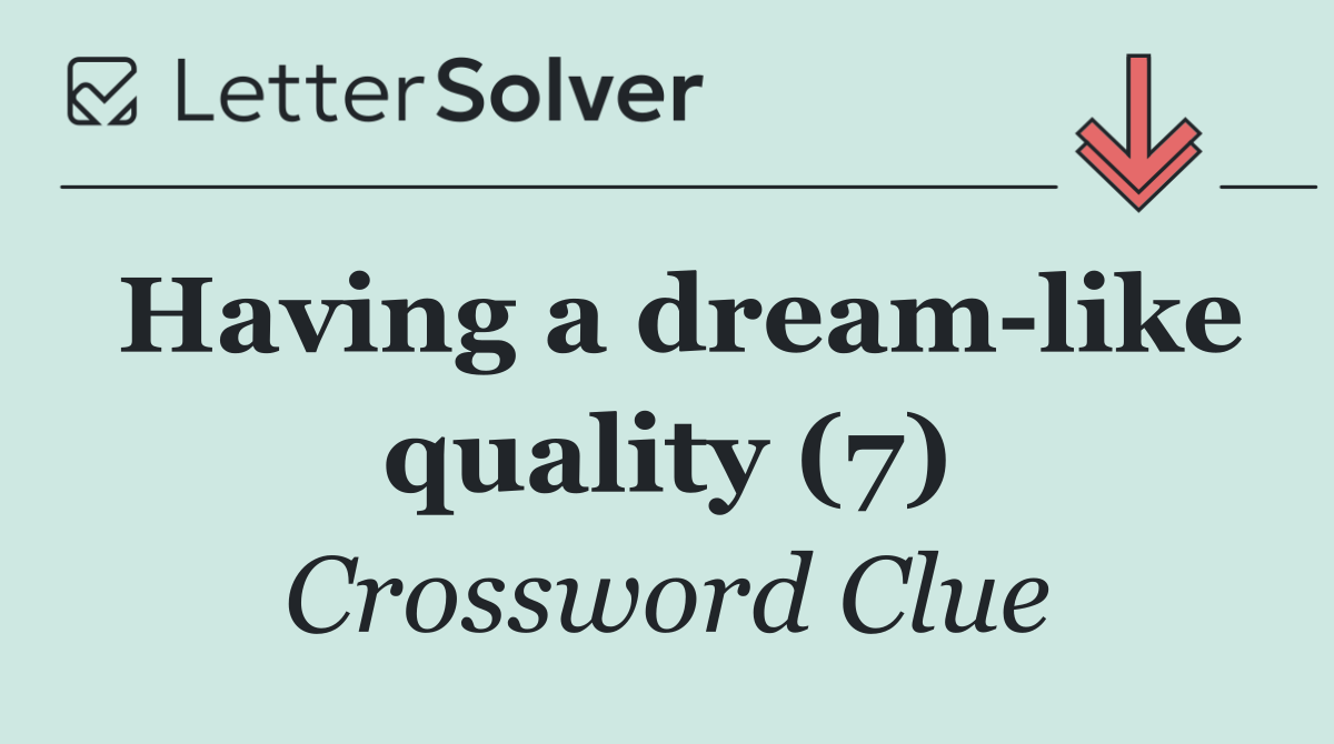 Having a dream like quality (7)