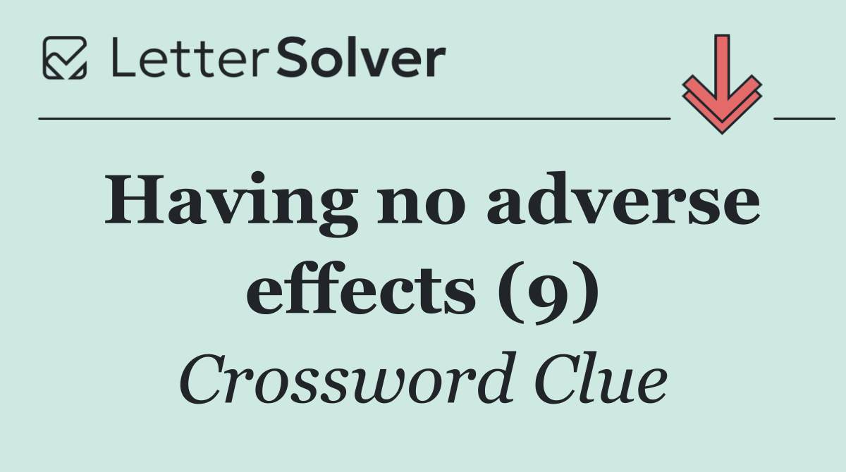 Having no adverse effects (9)