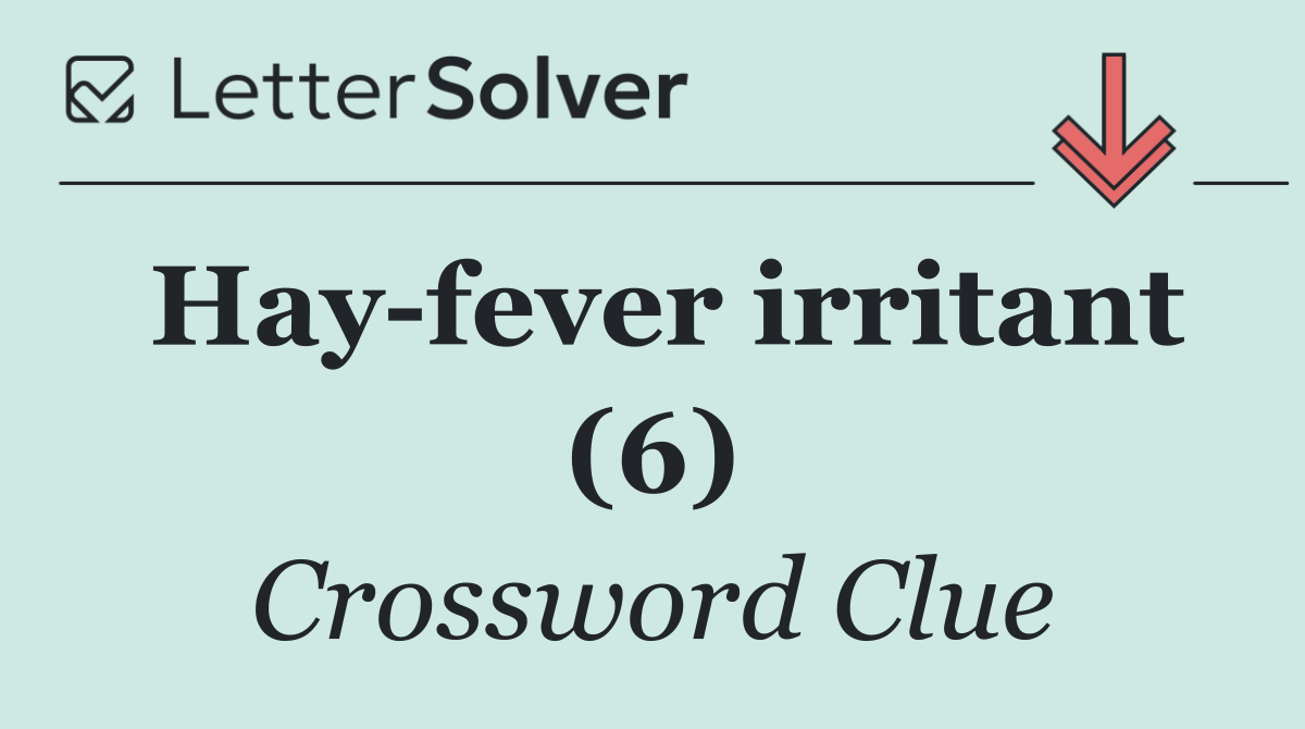 Hay fever irritant (6)