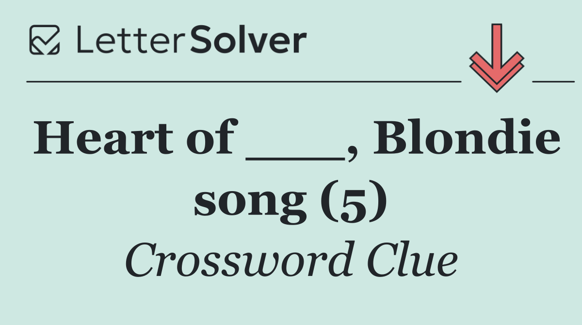 Heart of ___, Blondie song (5)