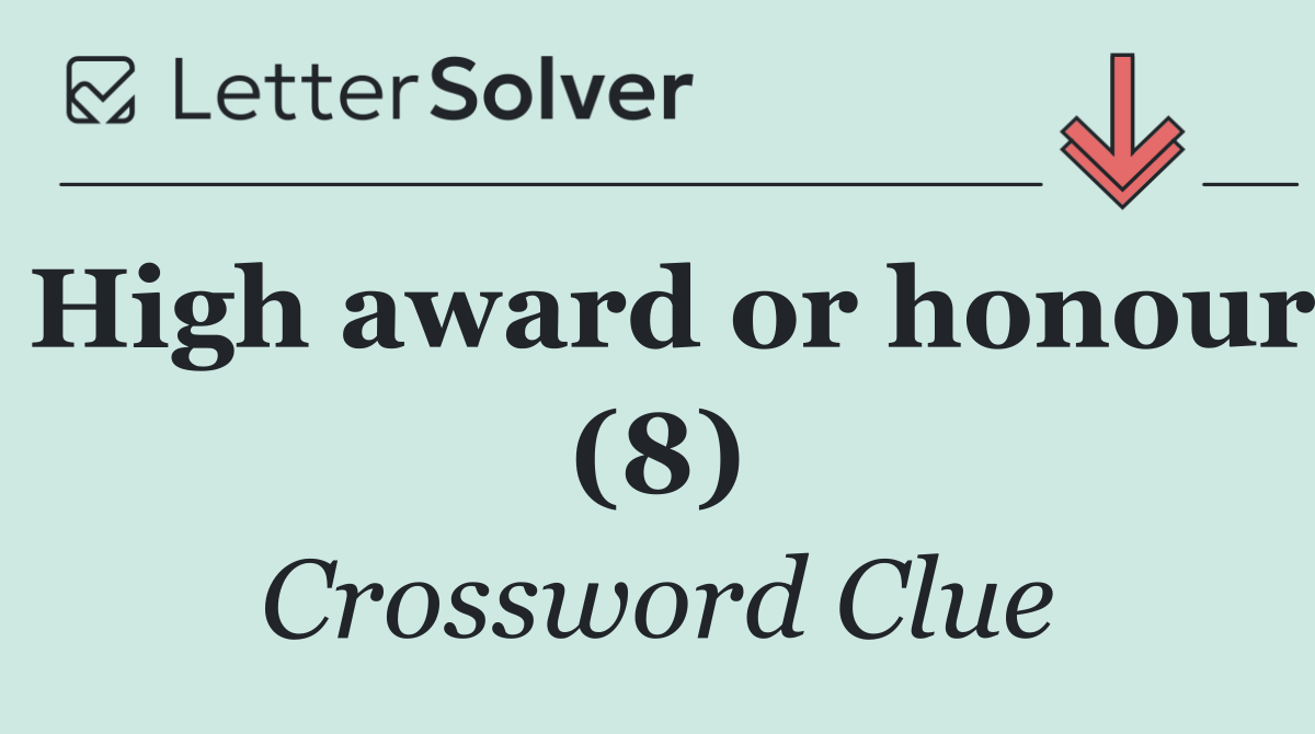 High award or honour (8)