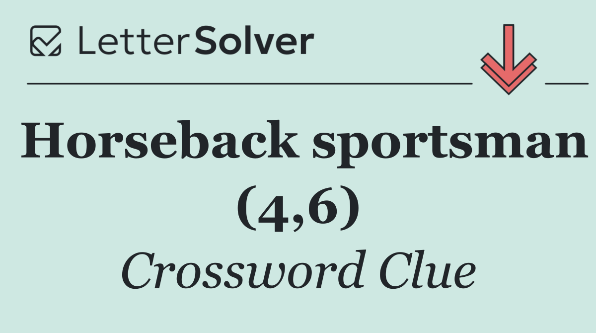 Horseback sportsman (4,6)