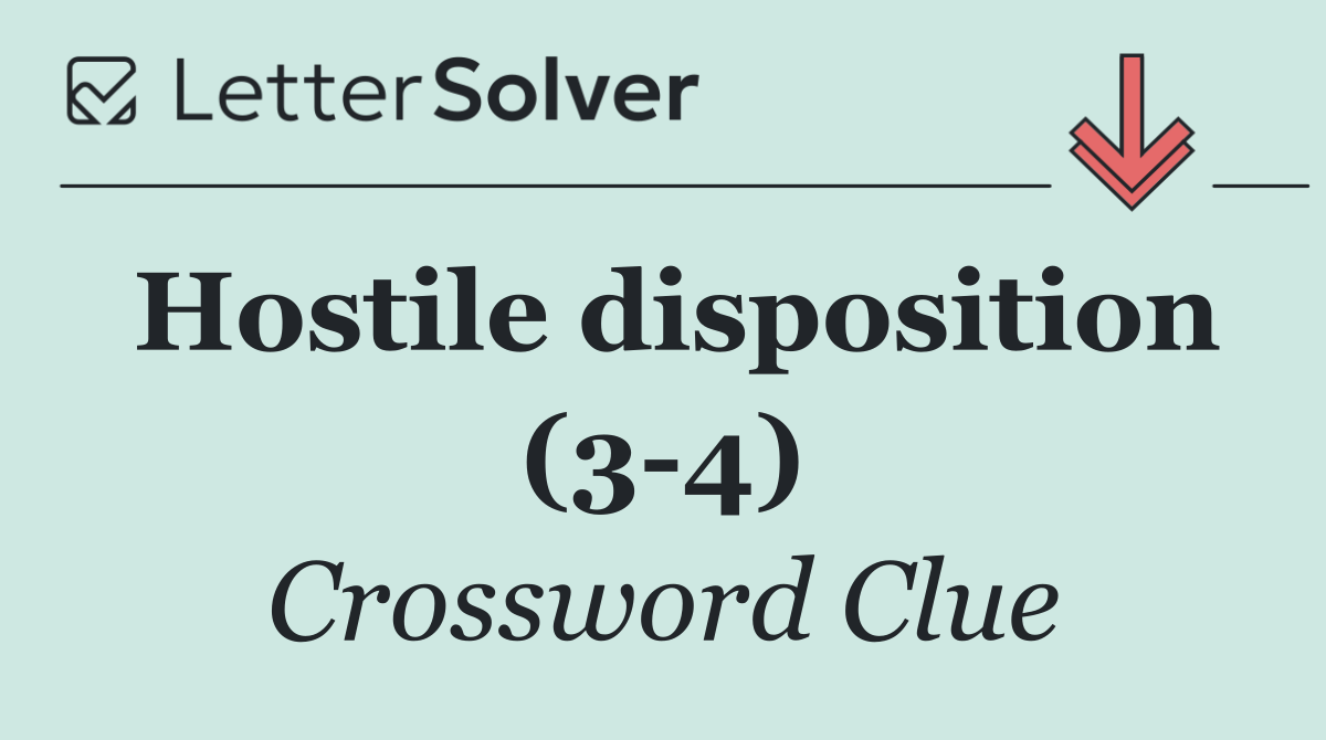 Hostile disposition (3 4)