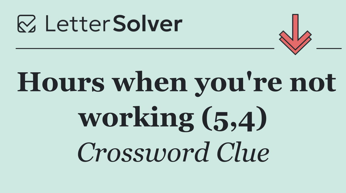 Hours when you're not working (5,4)