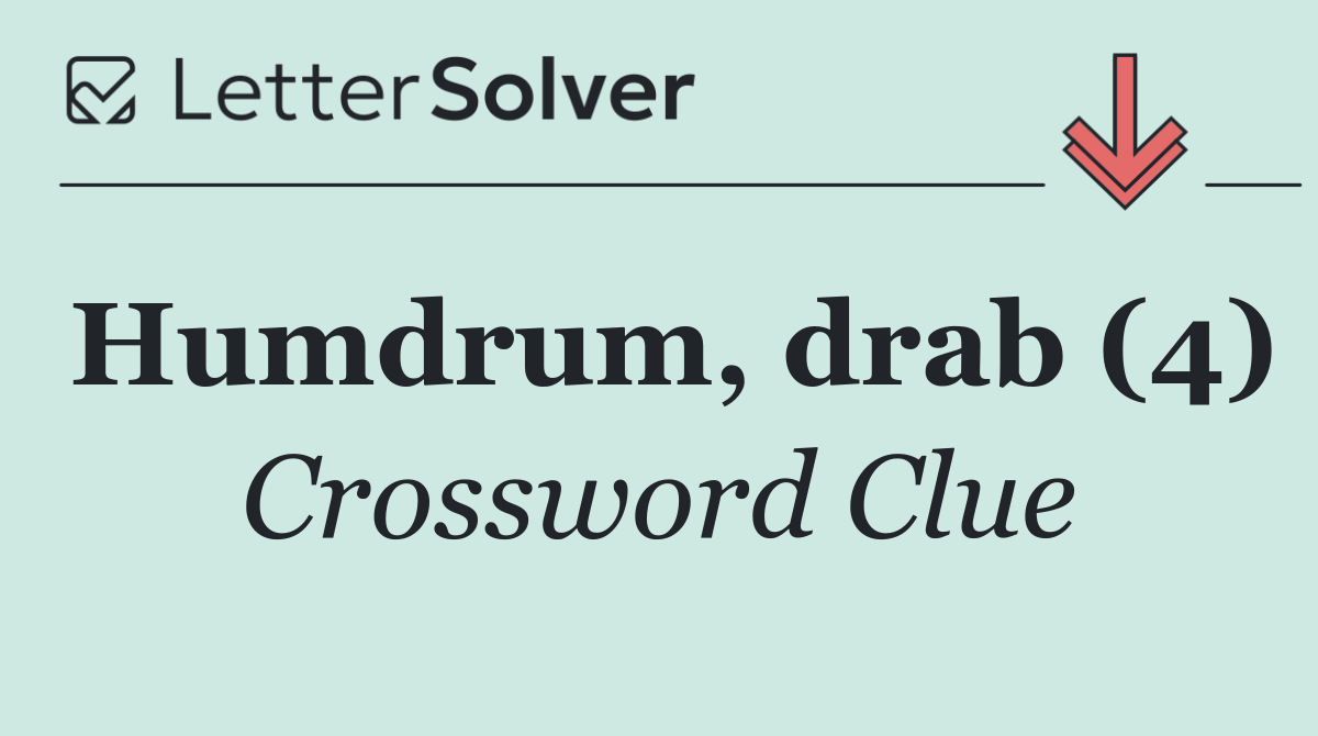 Humdrum, drab (4)