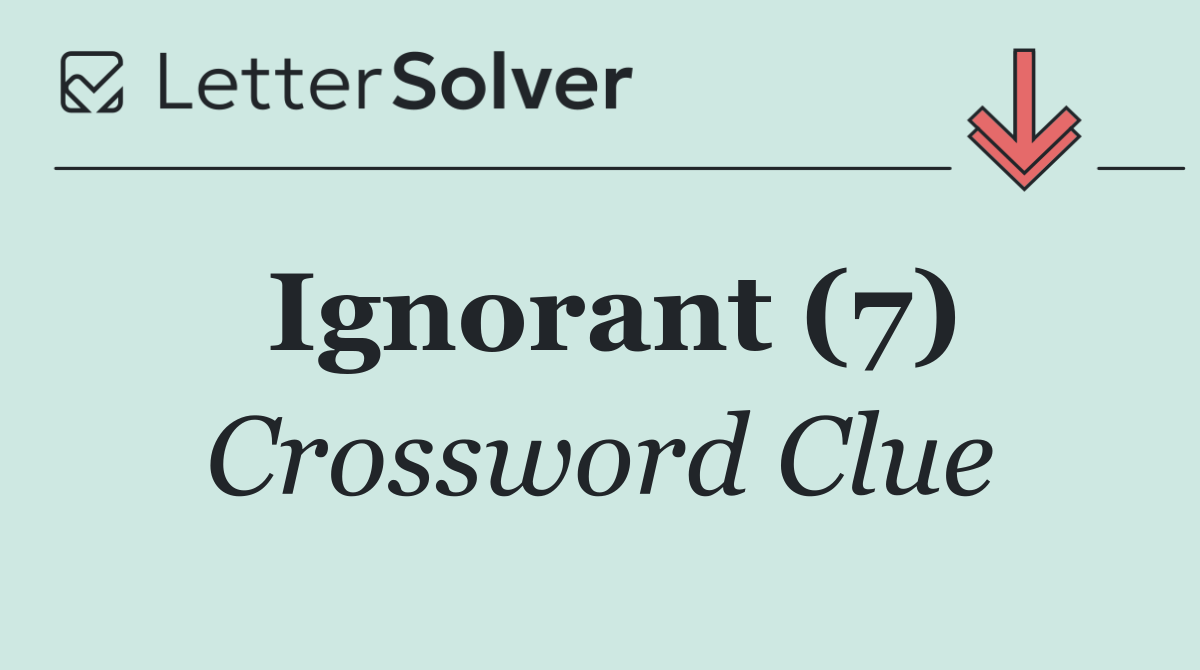 Ignorant (7)