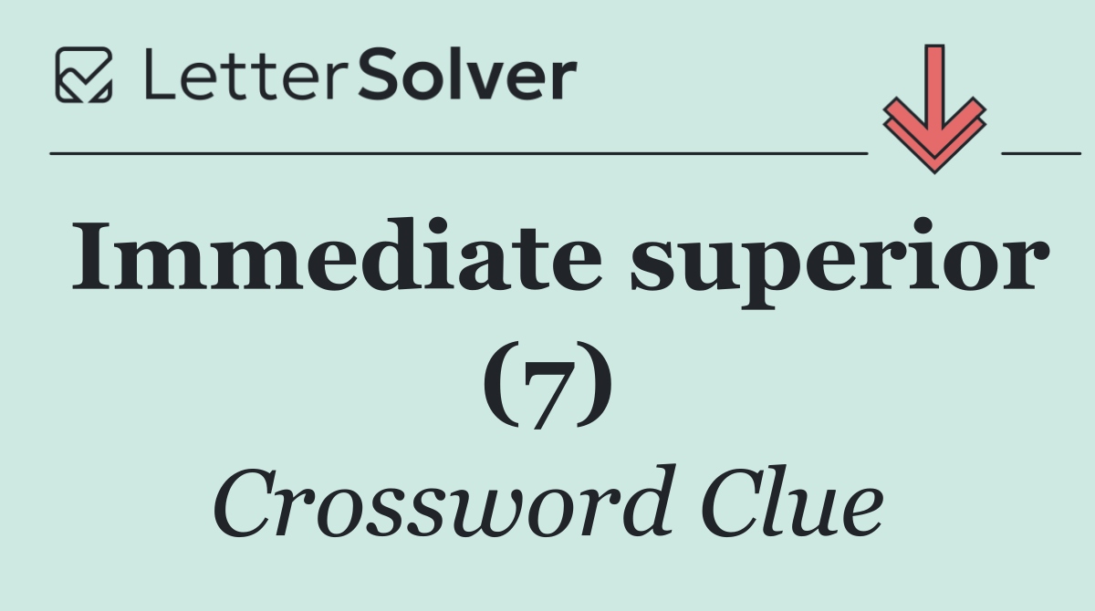 Immediate superior (7)