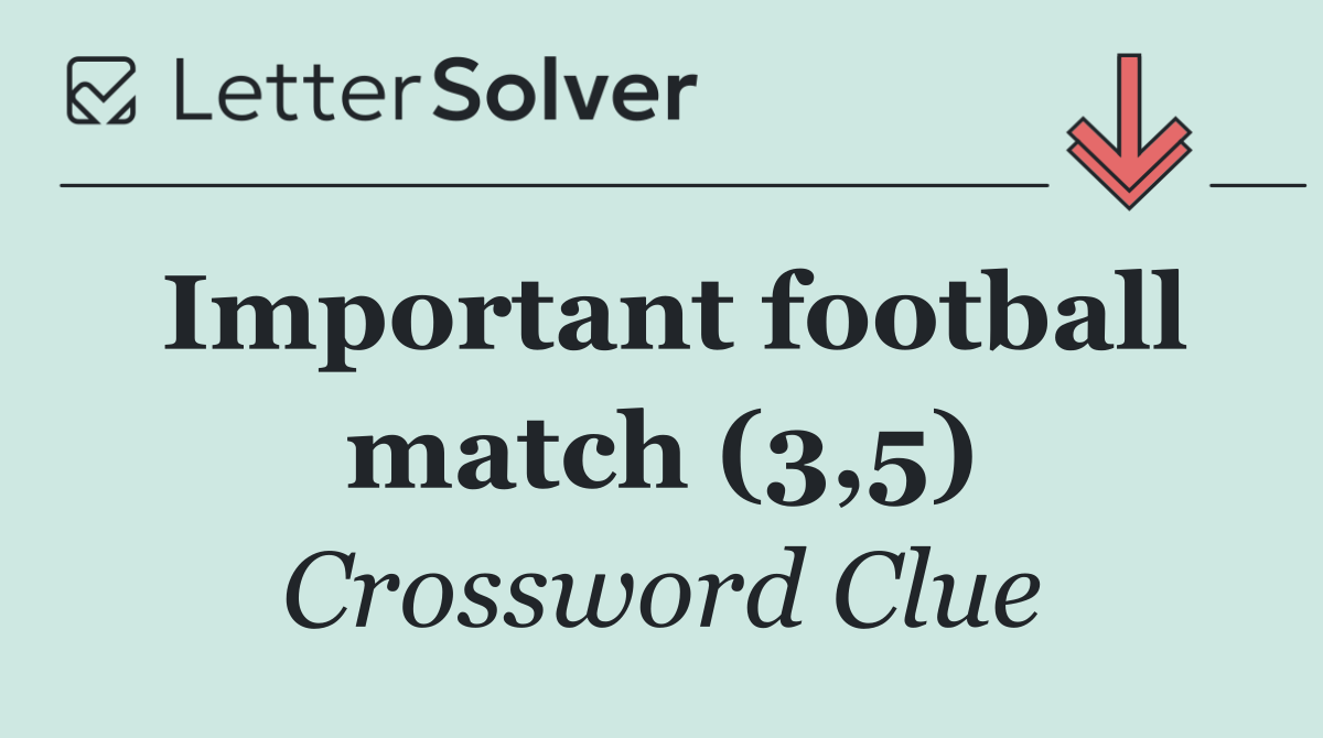 Important football match (3,5)