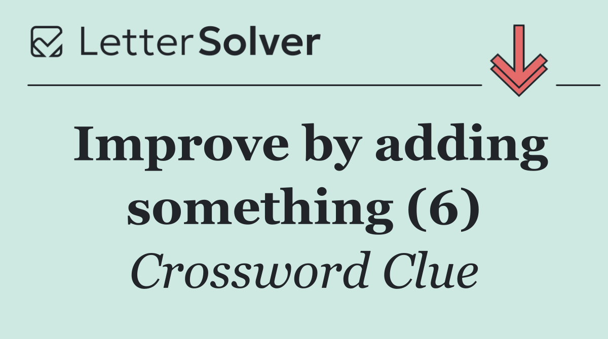 Improve by adding something (6)