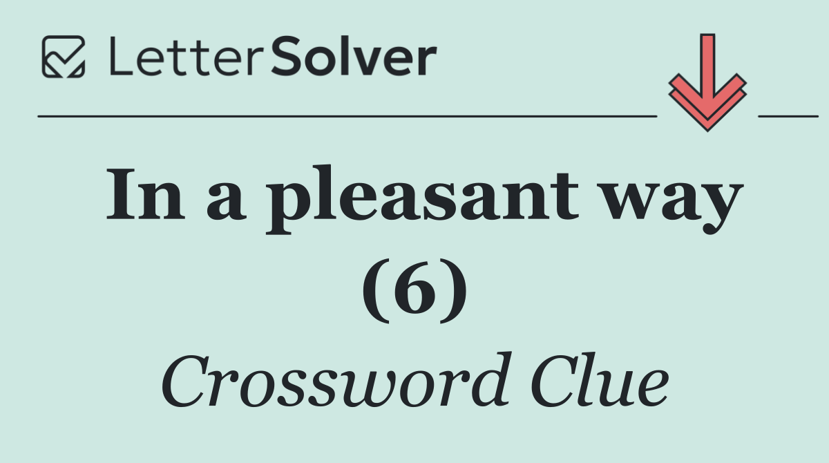 In a pleasant way (6)