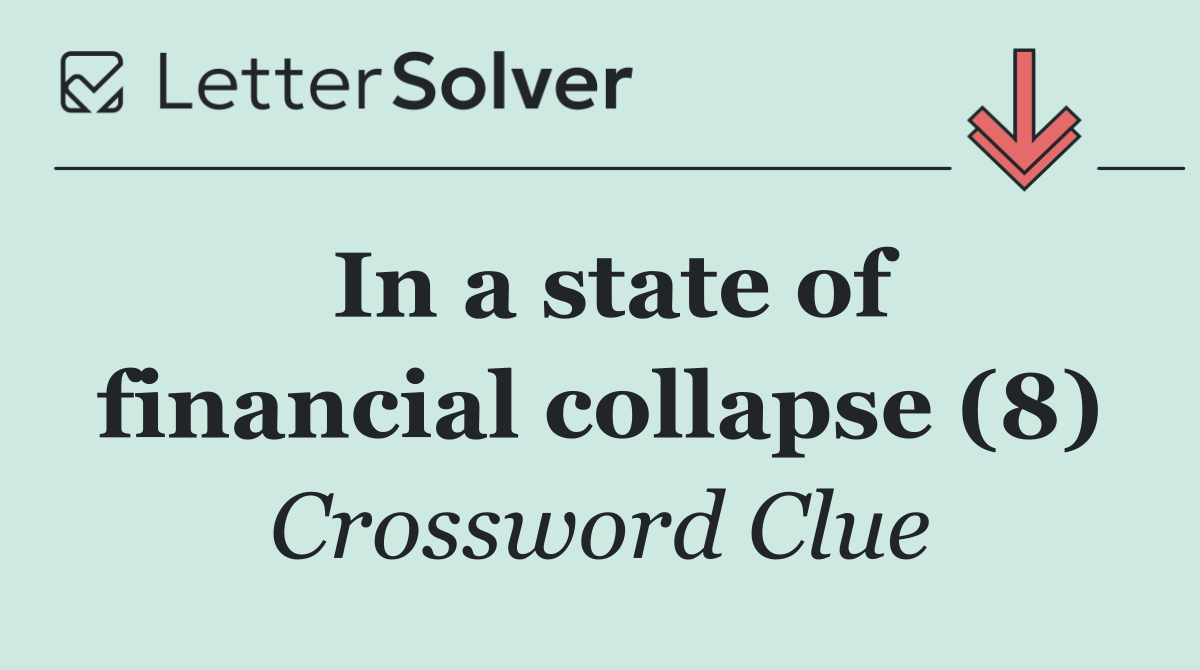 In a state of financial collapse (8)