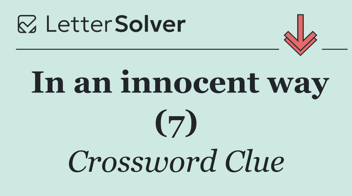 In an innocent way (7)