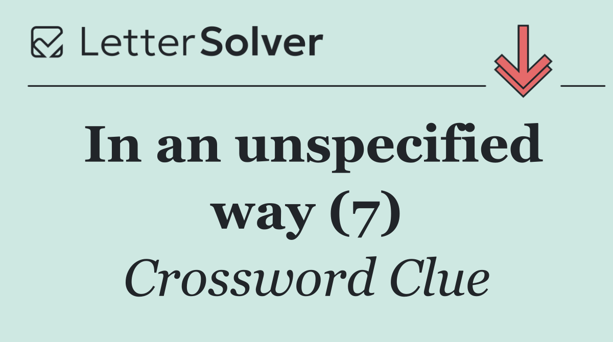 In an unspecified way (7)