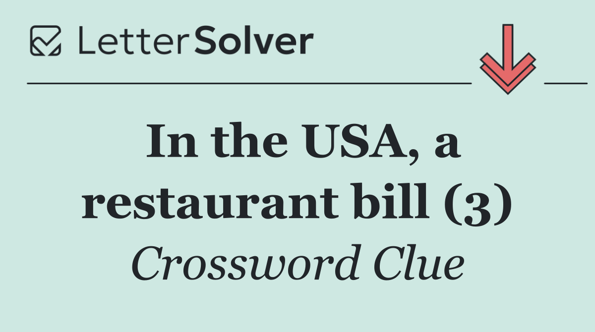 In the USA, a restaurant bill (3)