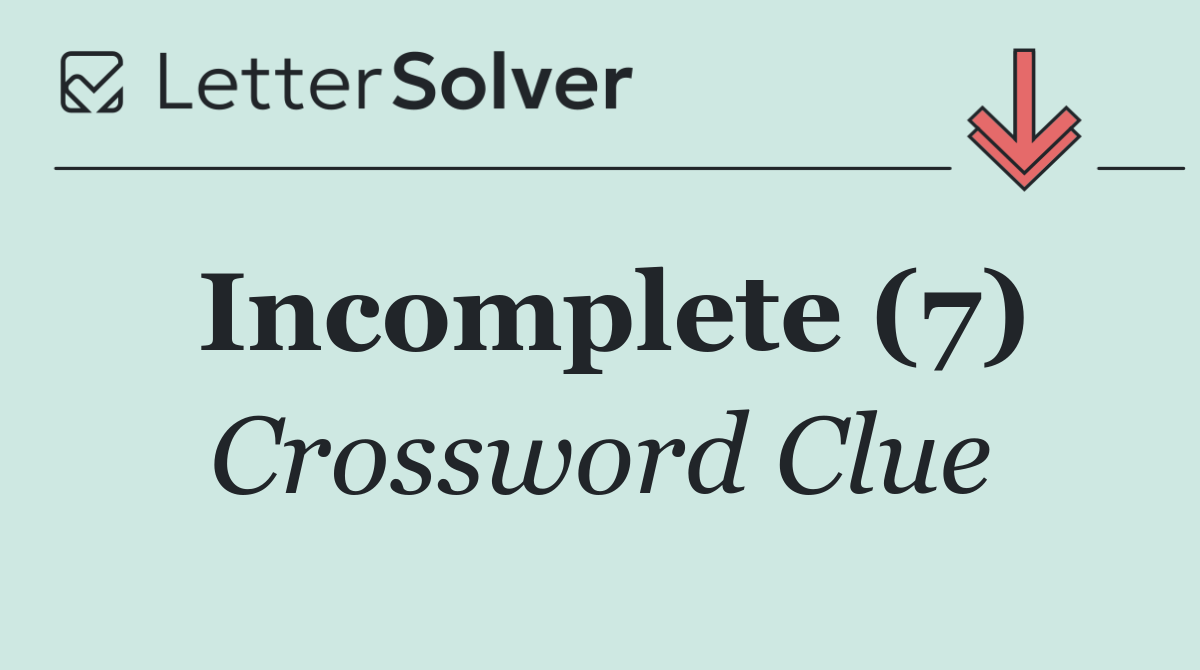 Incomplete (7)