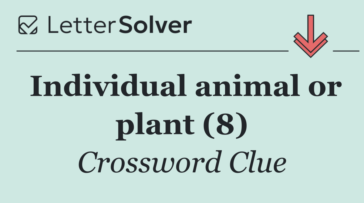 Individual animal or plant (8)