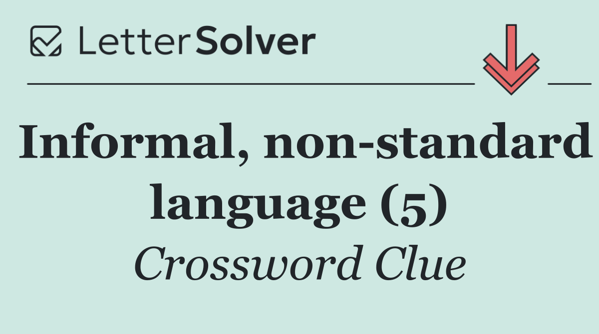 Informal, non standard language (5)