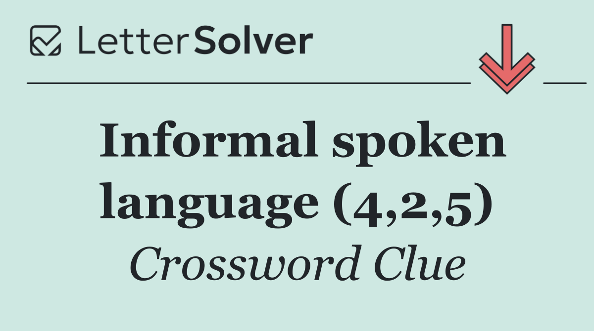 Informal spoken language (4,2,5)