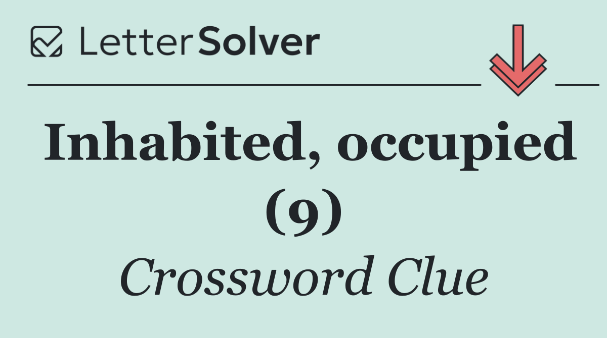 Inhabited, occupied (9)
