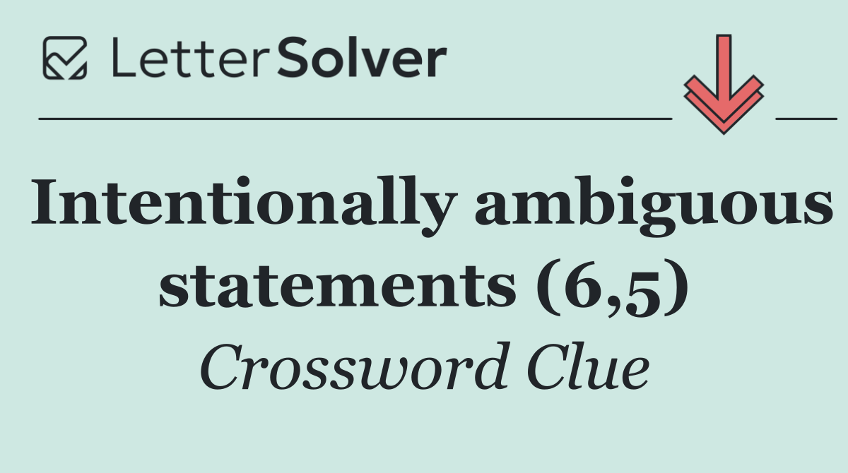 Intentionally ambiguous statements (6,5)