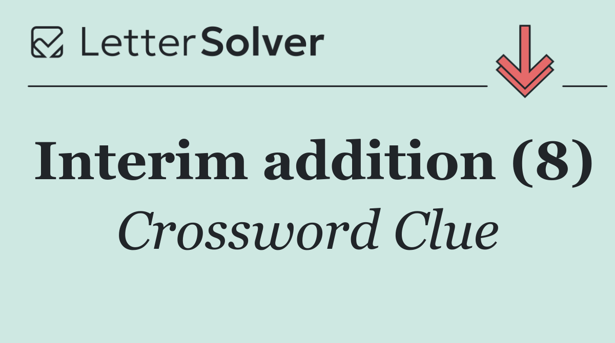 Interim addition (8)