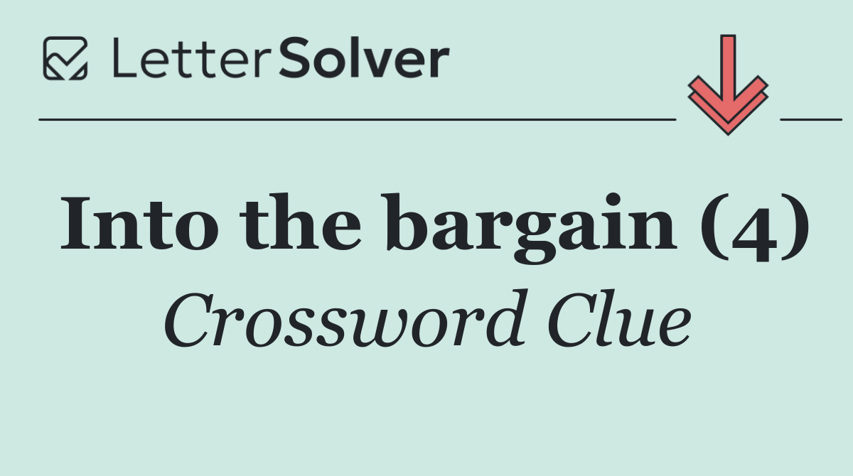 Into the bargain (4)