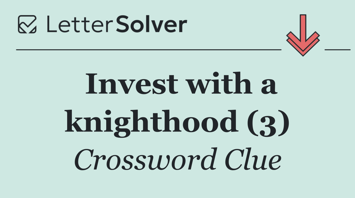 Invest with a knighthood (3)