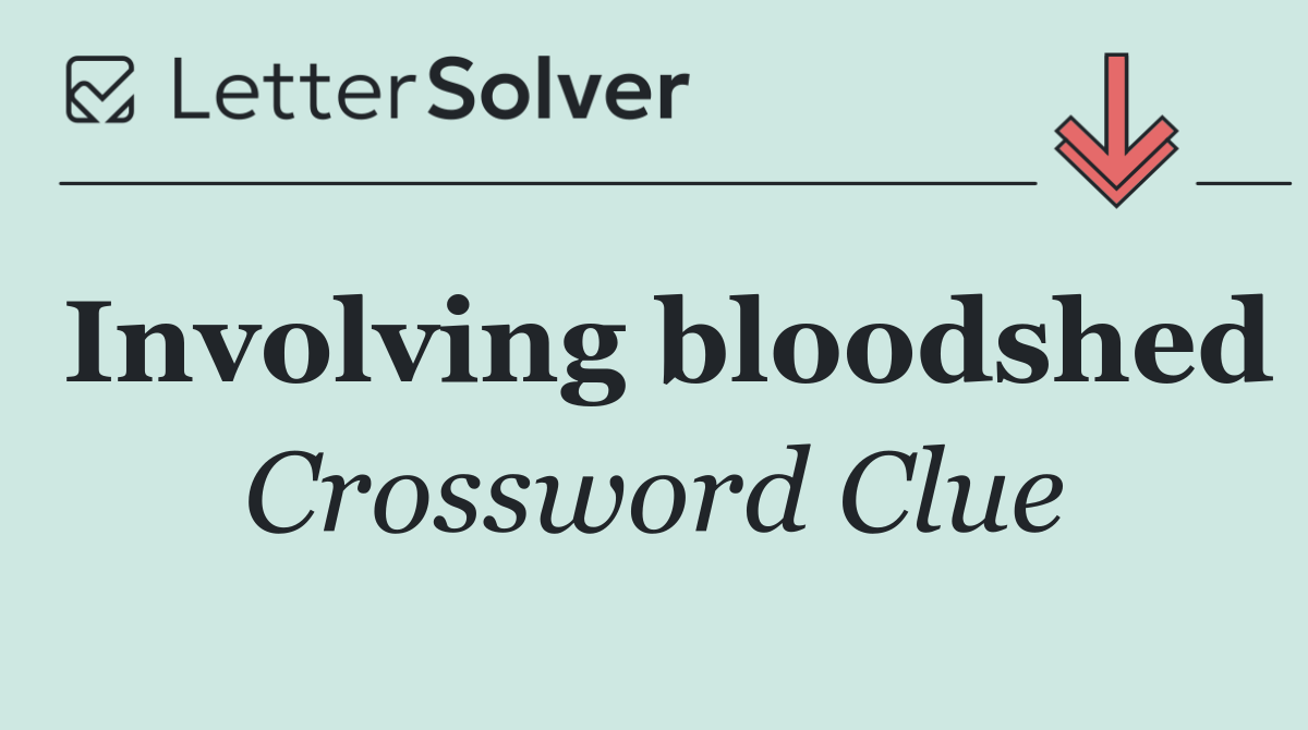 Involving bloodshed
