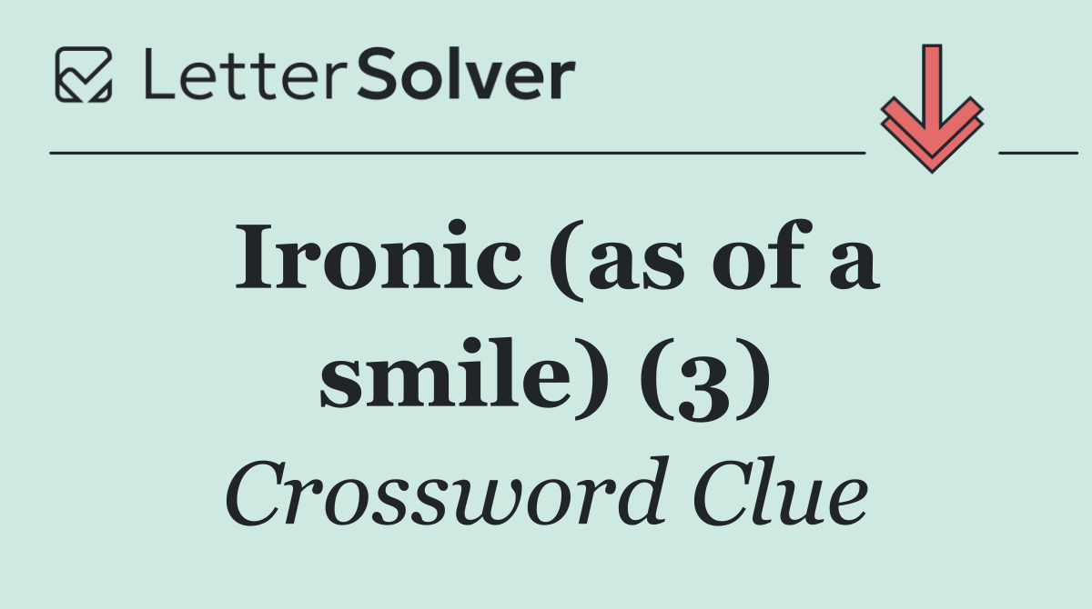 Ironic (as of a smile) (3)