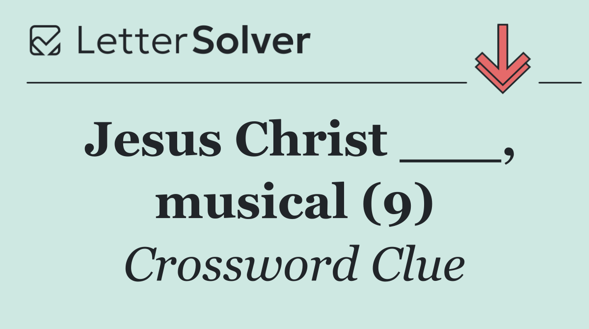 Jesus Christ ___, musical (9)