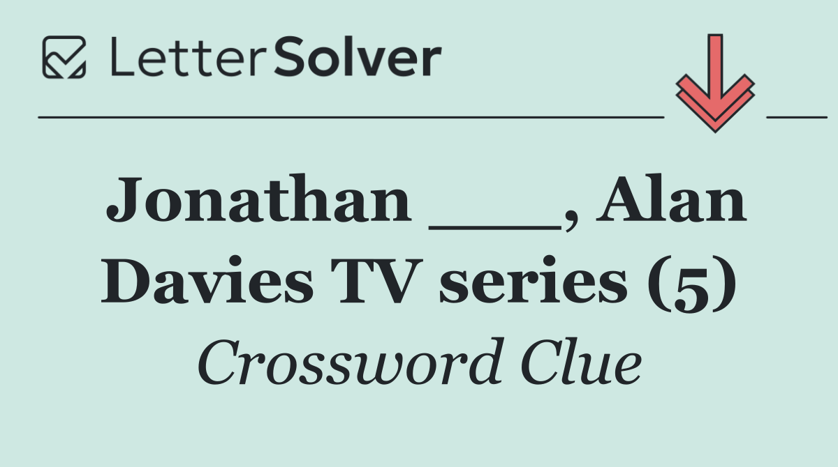 Jonathan ___, Alan Davies TV series (5)