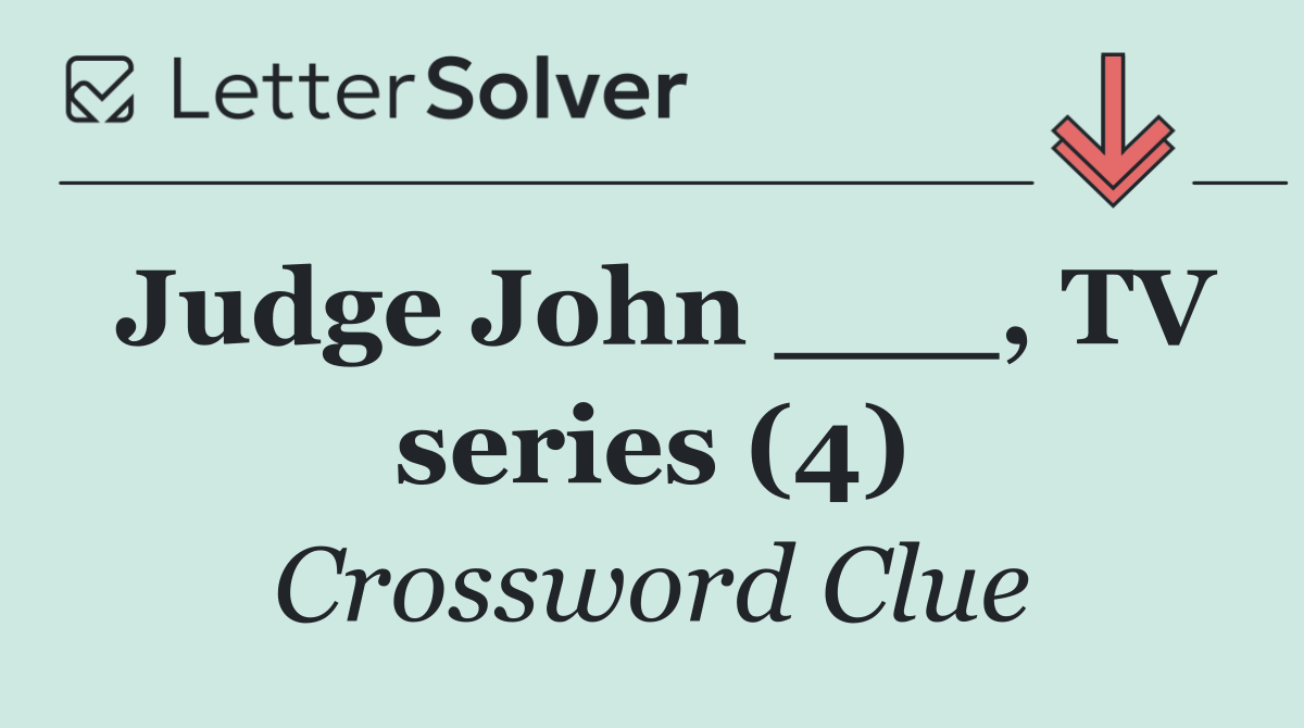 Judge John ___, TV series (4)