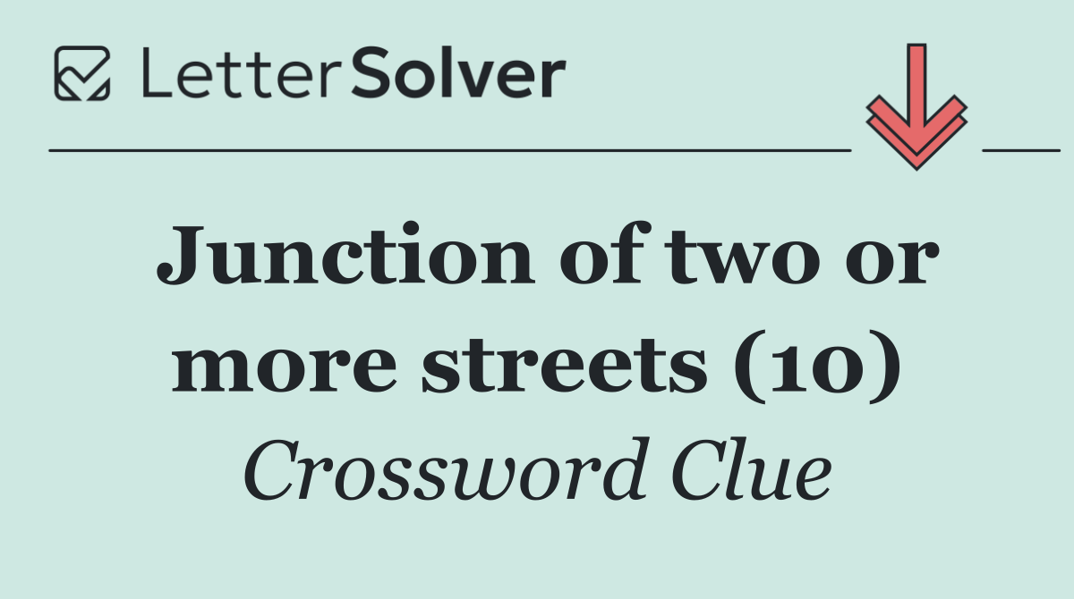 Junction of two or more streets (10)