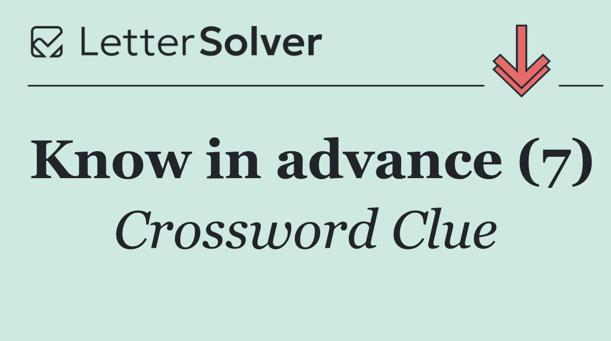 Know in advance (7)