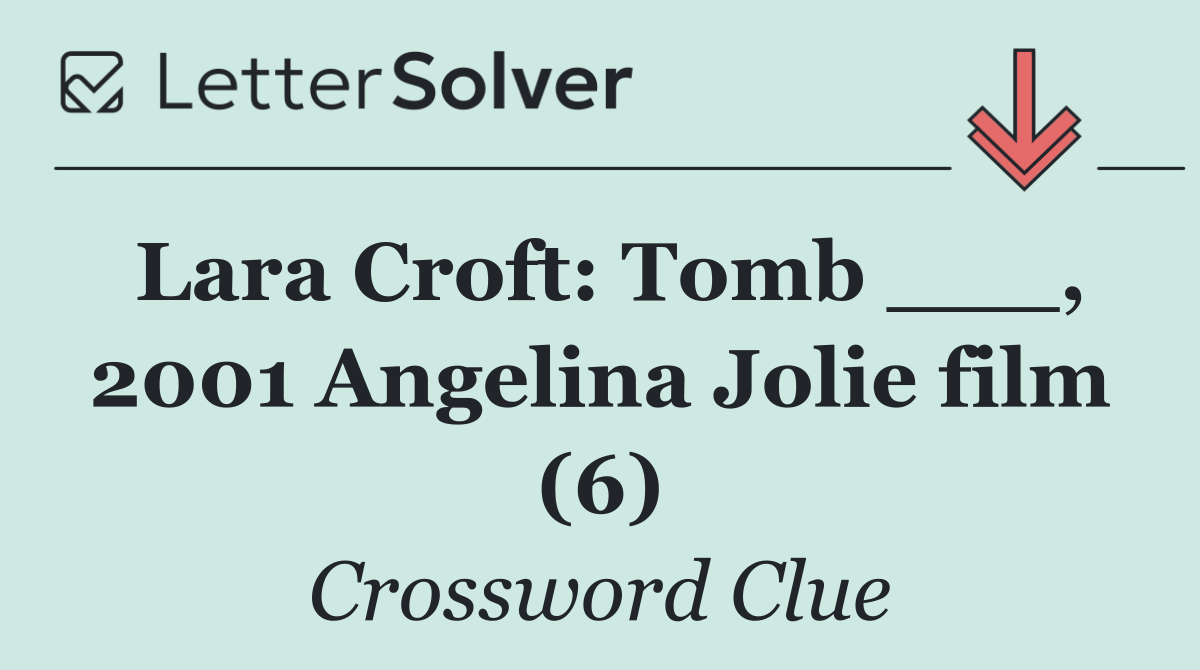 Lara Croft: Tomb ___, 2001 Angelina Jolie film (6)