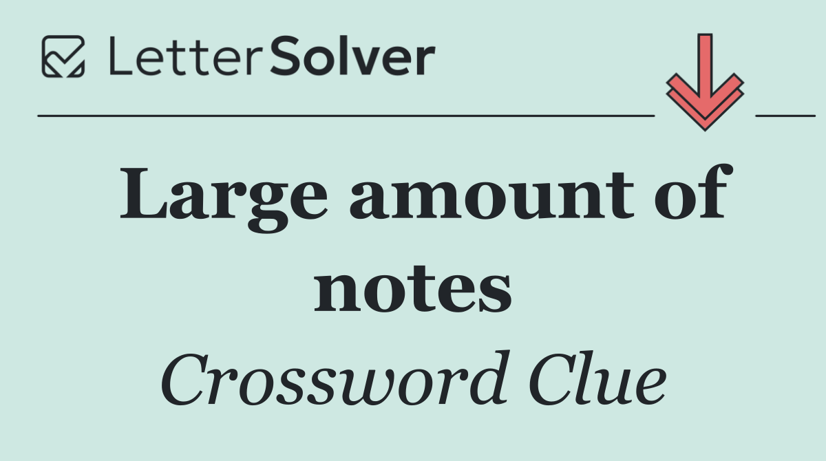 Large amount of notes