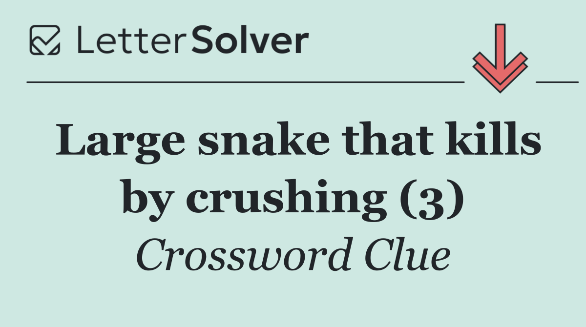 Large snake that kills by crushing (3)