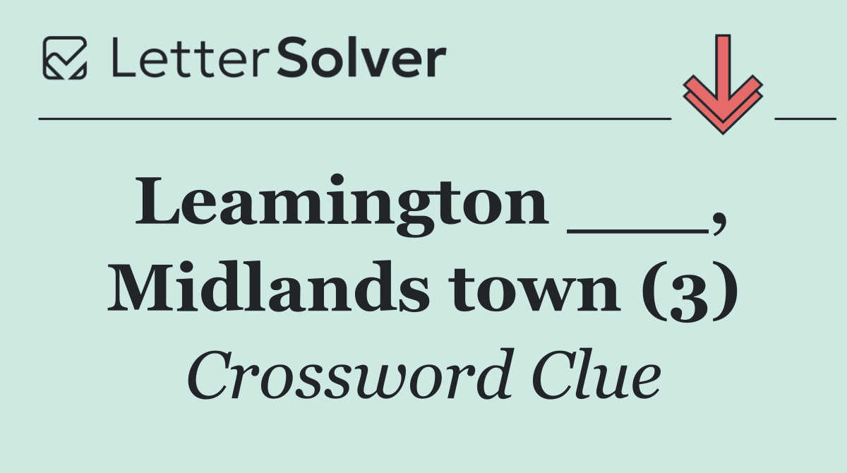 Leamington ___, Midlands town (3)