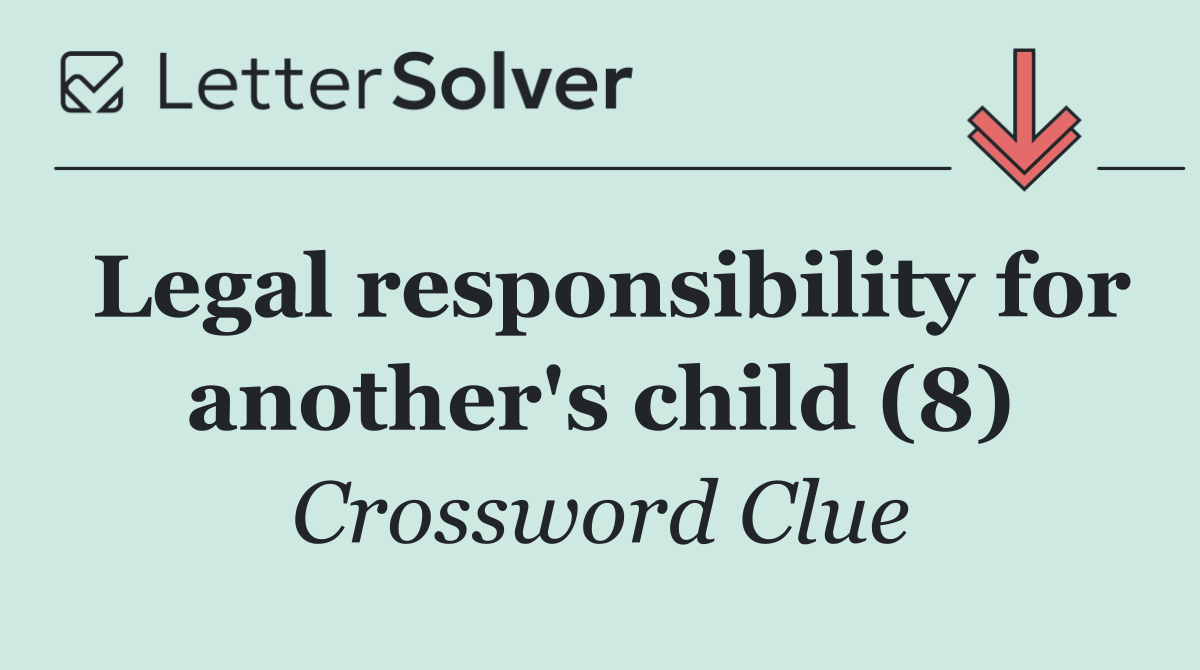 Legal responsibility for another's child (8)