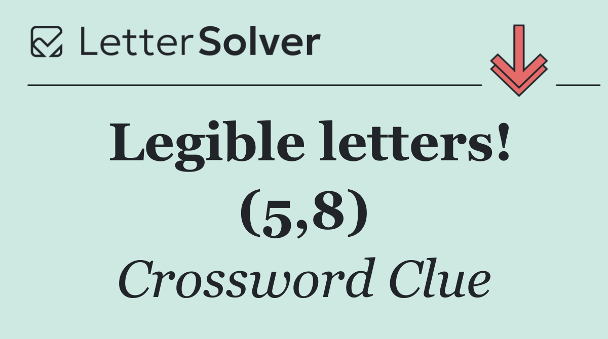Legible letters! (5,8)