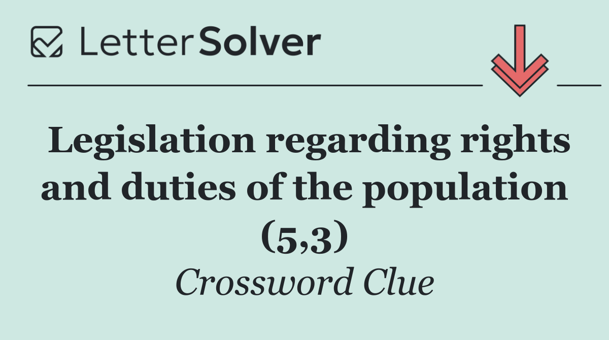 Legislation regarding rights and duties of the population (5,3)