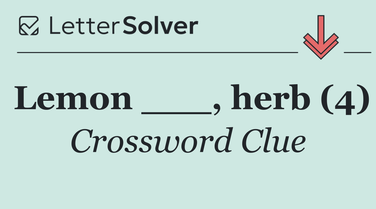 Lemon ___, herb (4)