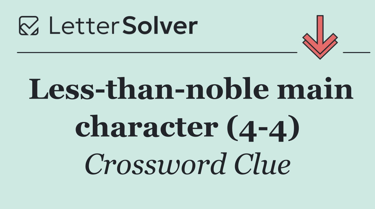 Less than noble main character (4 4)