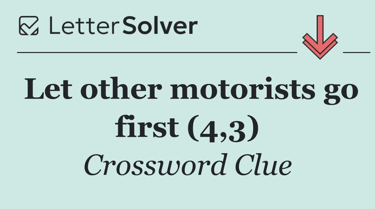 Let other motorists go first (4,3)