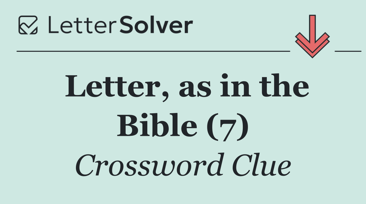 Letter, as in the Bible (7)